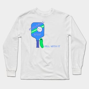 Pickleball star, dill with it. funny pickleball shirt Long Sleeve T-Shirt